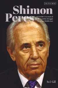 Shimon Peres An Insider's Account of the Man and the Struggle for a New Middle East