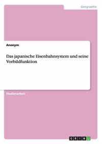 Das japanische Eisenbahnsystem und seine Vorbildfunktion