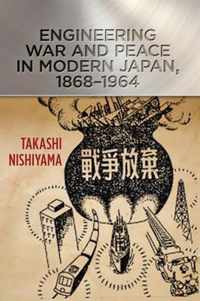 Engineering War and Peace in Modern Japan, 18681964