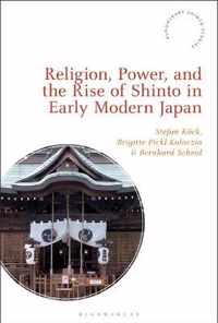 Religion, Power, and the Rise of Shinto in Early Modern Japan