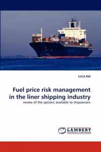 Fuel price risk management in the liner shipping industry