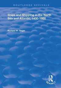 Ships and Shipping in the North Sea and Atlantic, 1400-1800