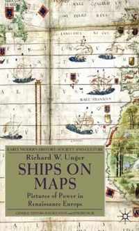 Ships on Maps: Pictures of Power in Renaissance Europe