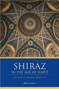 Shiraz in the Age of Hafez