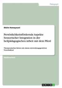 Persoenlichkeitsfoerdernde Aspekte Sensorischer Integration in der heilpadagogischen Arbeit mit dem Pferd