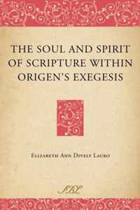 The Soul and Spirit of Scripture within Origen's Exegesis