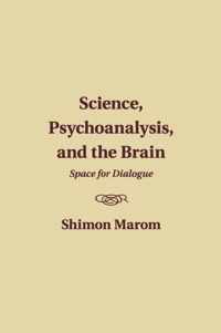 Science, Psychoanalysis, and the Brain