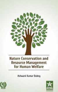 Nature Conservation and Resource Management for Human Welfare