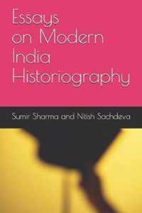 Essays on Modern India Historiography