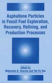 Asphaltene Particles in Fossil Fuel Exploration, Recovery, Refining, and Production Processes