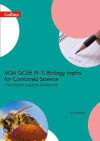 AQA GCSE 9-1 Biology for Combined Science Foundation Support Workbook (GCSE Science 9-1)