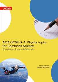 AQA GCSE 9-1 Physics for Combined Science Foundation Support Workbook (GCSE Science 9-1)