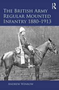 The British Army Regular Mounted Infantry 18801913