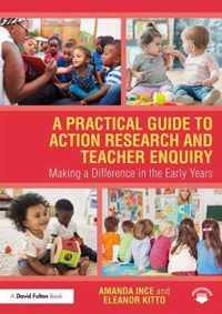 A Practical Guide to Action Research and Teacher Enquiry