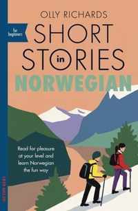 Short Stories in Norwegian for Beginners Read for pleasure at your level, expand your vocabulary and learn Norwegian the fun way Foreign Language Graded Reader Series