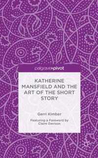 Katherine Mansfield and the Art of the Short Story