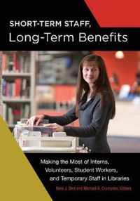 Short-term Staff, Long-term Benefits