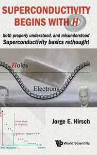 Superconductivity Begins With H: Both Properly Understood, And Misunderstood