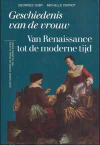 Geschiedenis van de vrouw. Deel 3: Van Renaissance tot de moderne tijd