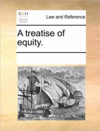 A Treatise of Equity.