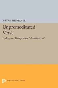Unpremeditated Verse - Feeling and Perception in "Paradise Lost"