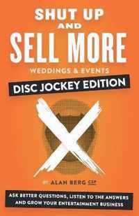 Shut Up and Sell More Weddings & Events - Disc Jockey Edition