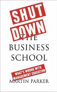 Shut Down the Business School