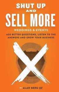 Shut Up and Sell More Weddings & Events