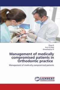 Management of medically compromised patients in Orthodontic practice