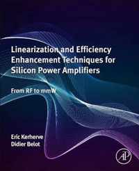 Linearization and Efficiency Enhancement Techniques for Silicon Power Amplifiers