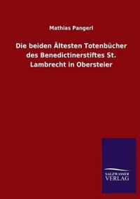 Die beiden Ältesten Totenbücher des Benedictinerstiftes St. Lambrecht in Obersteier