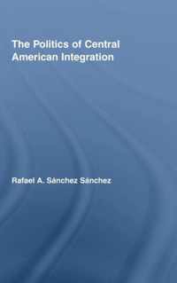 The Politics of Central American Integration