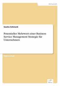 Potentieller Mehrwert einer Business Service Management Strategie fur Unternehmen