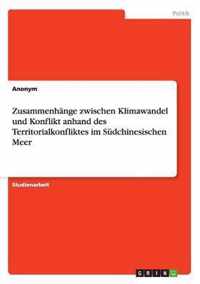 Zusammenhange zwischen Klimawandel und Konflikt anhand des Territorialkonfliktes im Sudchinesischen Meer