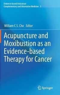 Acupuncture and Moxibustion as an Evidence-based Therapy for Cancer