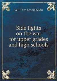 Side lights on the war for upper grades and high schools