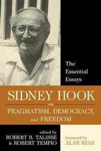 Sidney Hook on Pragmatism, Democracy, and Freedom