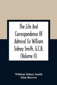 The Life And Correspondence Of Admiral Sir William Sidney Smith, G.C.B. (Volume Ii)