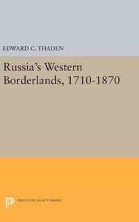 Russia`s Western Borderlands, 1710-1870