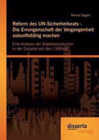 Reform des UN-Sicherheitsrats - Die Errungenschaft der Vergangenheit zukunftsfahig machen