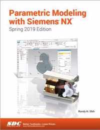 Parametric Modeling with Siemens NX (Spring 2019 Edition)