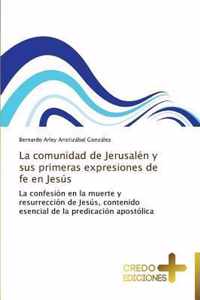 La Comunidad de Jerusalen y Sus Primeras Expresiones de Fe En Jesus