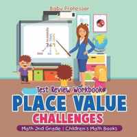 Place Value Challenges - Test Review Workbook - Math 2nd Grade Children's Math Books