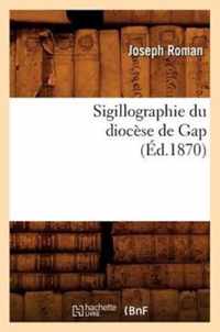 Sigillographie Du Diocese de Gap (Ed.1870)