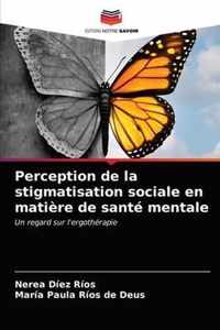 Perception de la stigmatisation sociale en matiere de sante mentale