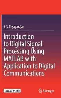 Introduction to Digital Signal Processing Using MATLAB with Application to Digital Communications