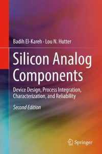 Silicon Analog Components: Device Design, Process Integration, Characterization, and Reliability