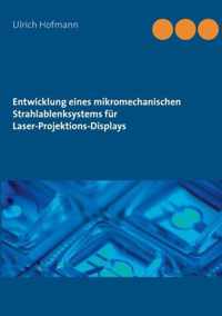 Entwicklung eines mikromechanischen Strahlablenksystems fur Laser-Projektions-Displays