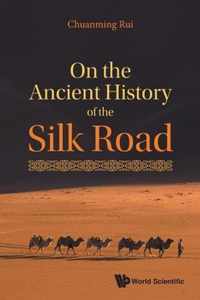 On The Ancient History Of The Silk Road