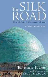 The Silk Road: Central Asia, Afghanistan and Iran